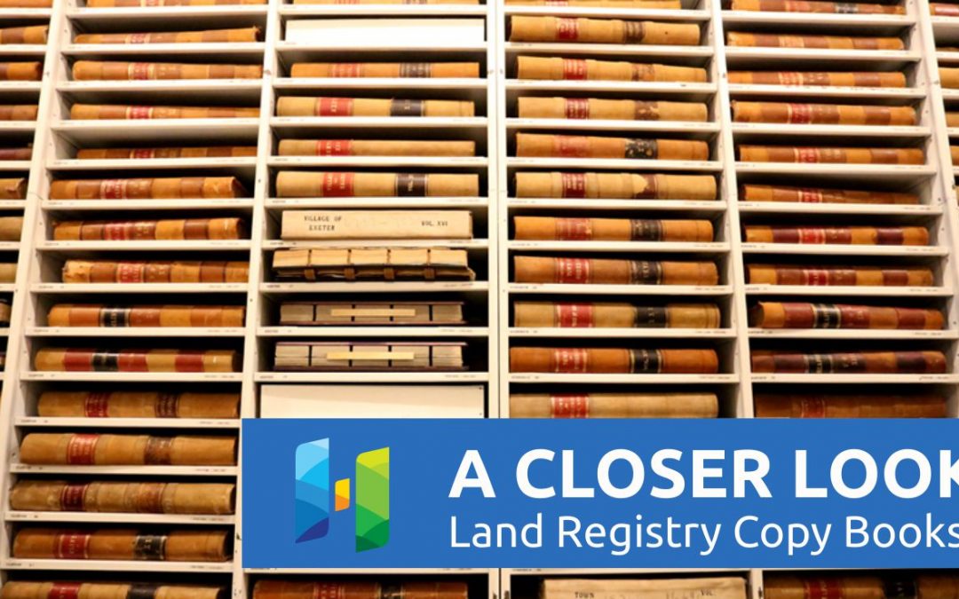 A Closer Look: Land Registry Copy Books