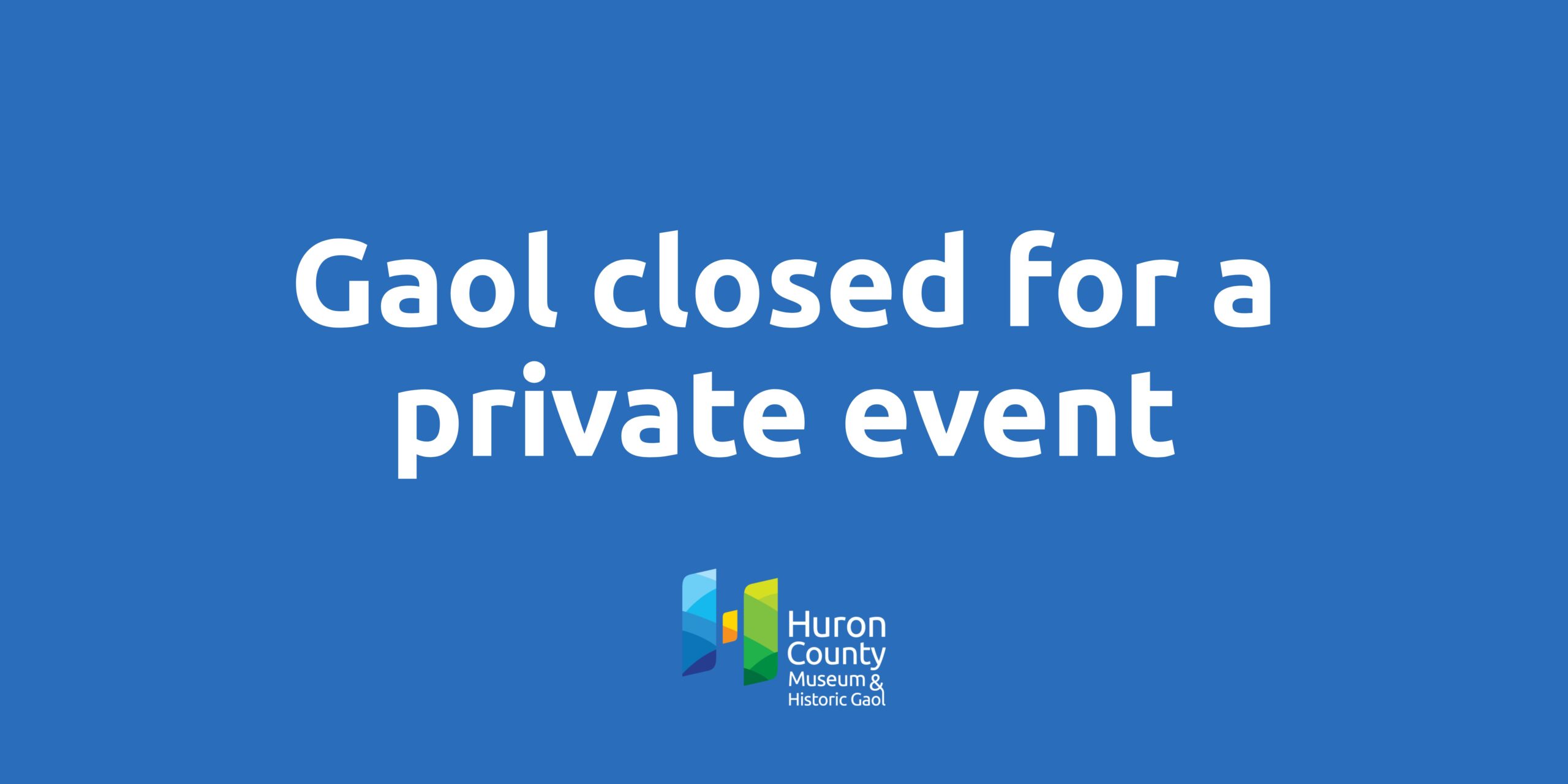 White text on blue background. "Gaol closed for a private event."