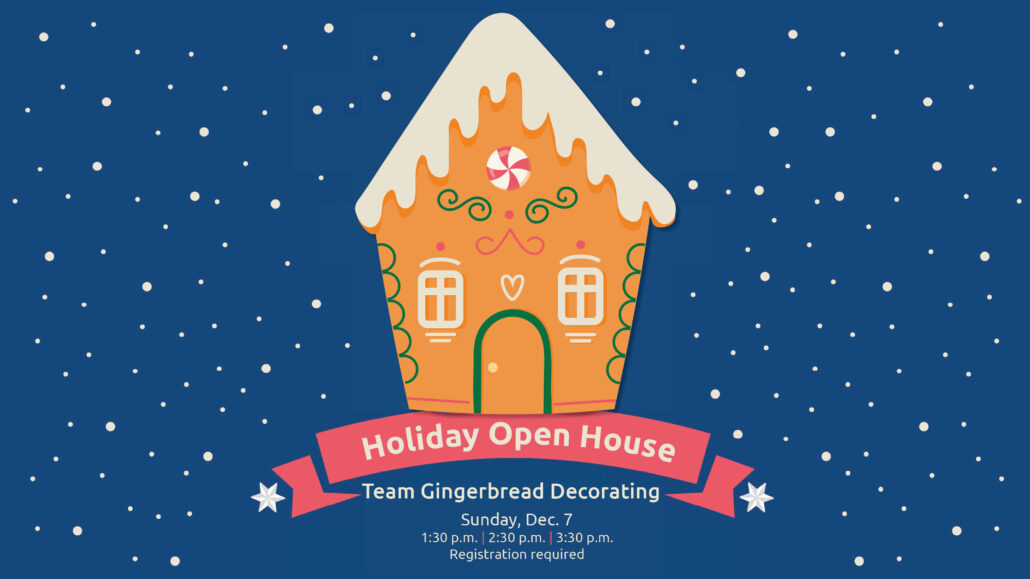 Illustration of a gingerbread house with text promoting Holiday Open House: Gingerbread Decorating